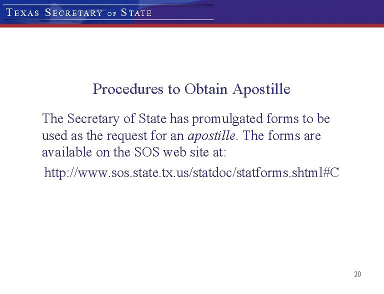 Procedures to Obtain Apostille The Secretary of State has promulgated forms to be used