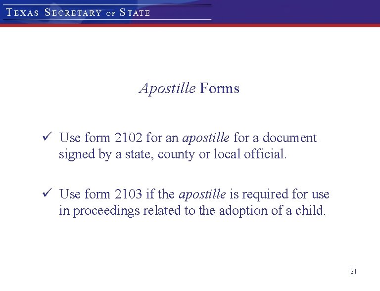 Apostille Forms ü Use form 2102 for an apostille for a document signed by