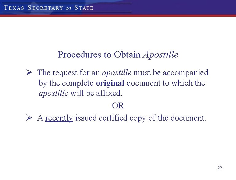 Procedures to Obtain Apostille Ø The request for an apostille must be accompanied by