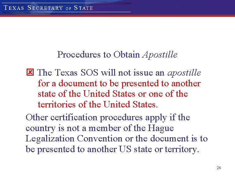 Procedures to Obtain Apostille ý The Texas SOS will not issue an apostille for