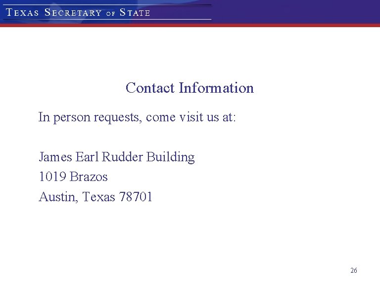 Contact Information In person requests, come visit us at: James Earl Rudder Building 1019