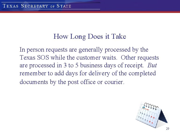 How Long Does it Take In person requests are generally processed by the Texas