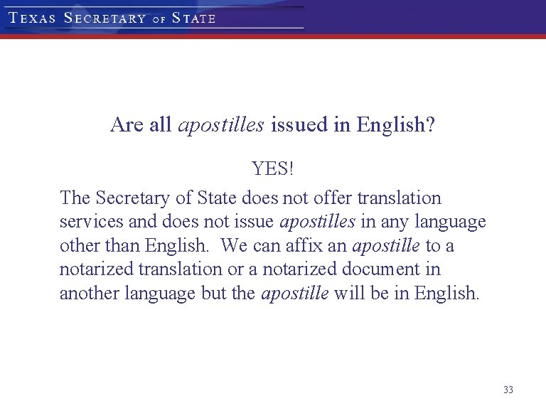 Are all apostilles issued in English? YES! The Secretary of State does not offer