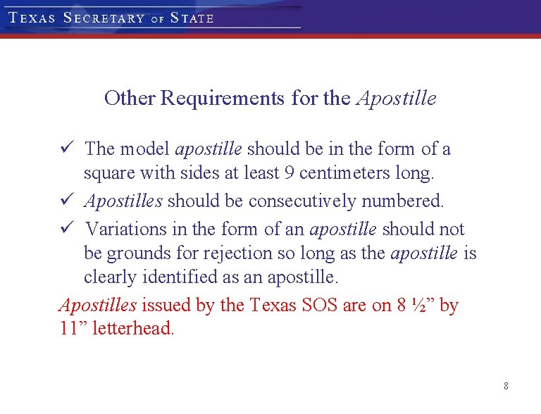 Other Requirements for the Apostille ü The model apostille should be in the form