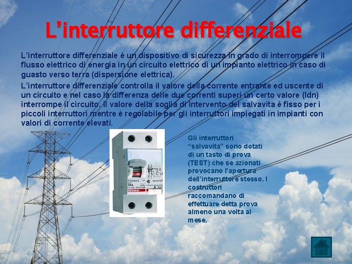 L’interruttore differenziale è un dispositivo di sicurezza in grado di interrompere il flusso elettrico