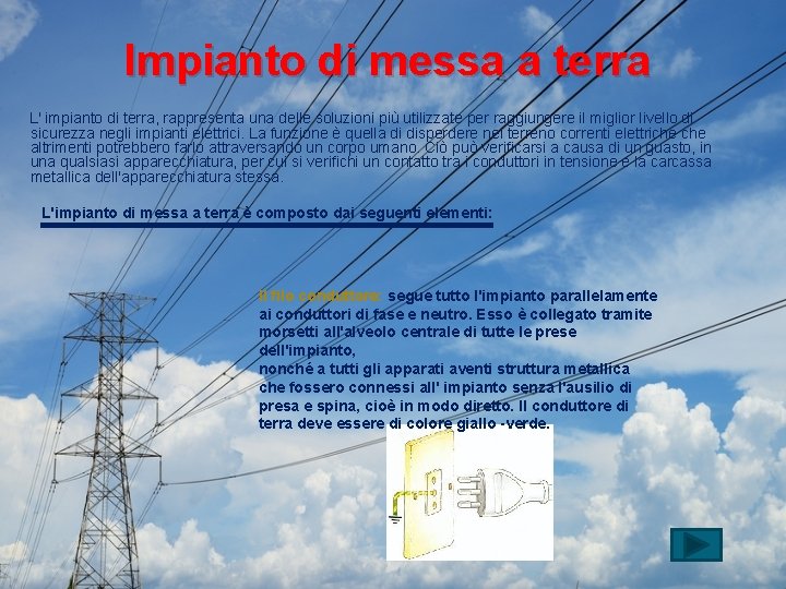 Impianto di messa a terra L' impianto di terra, rappresenta una delle soluzioni più