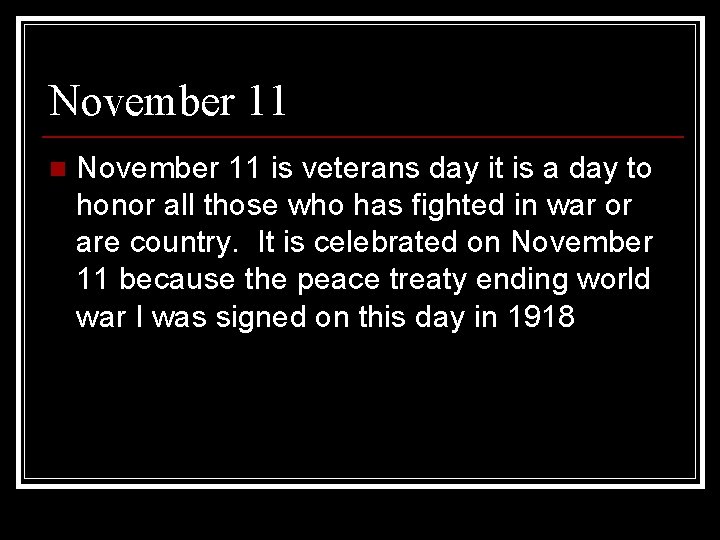 November 11 n November 11 is veterans day it is a day to honor