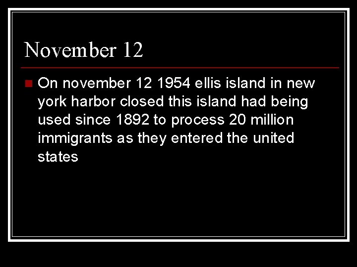 November 12 n On november 12 1954 ellis island in new york harbor closed