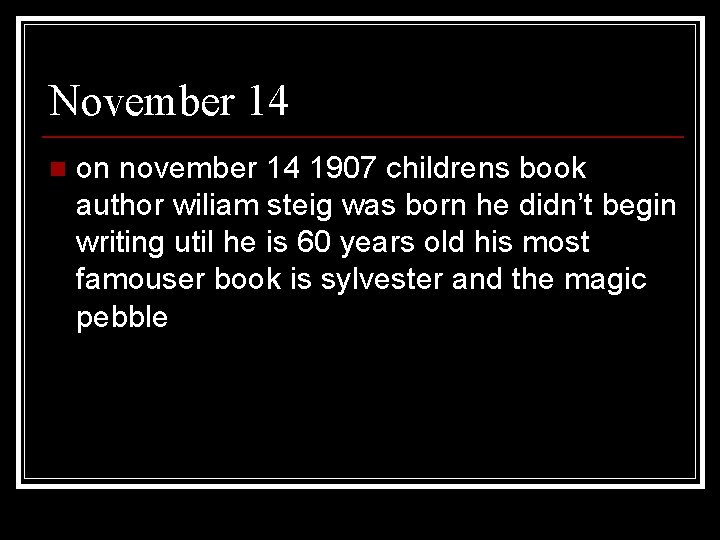 November 14 n on november 14 1907 childrens book author wiliam steig was born