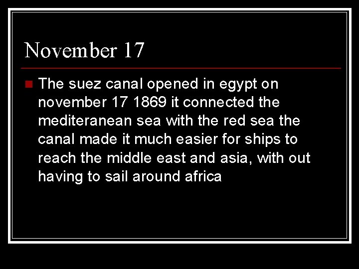 November 17 n The suez canal opened in egypt on november 17 1869 it