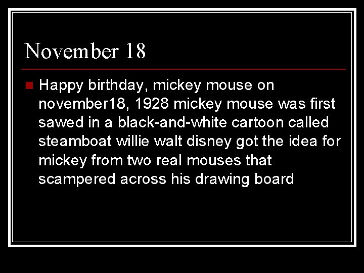November 18 n Happy birthday, mickey mouse on november 18, 1928 mickey mouse was