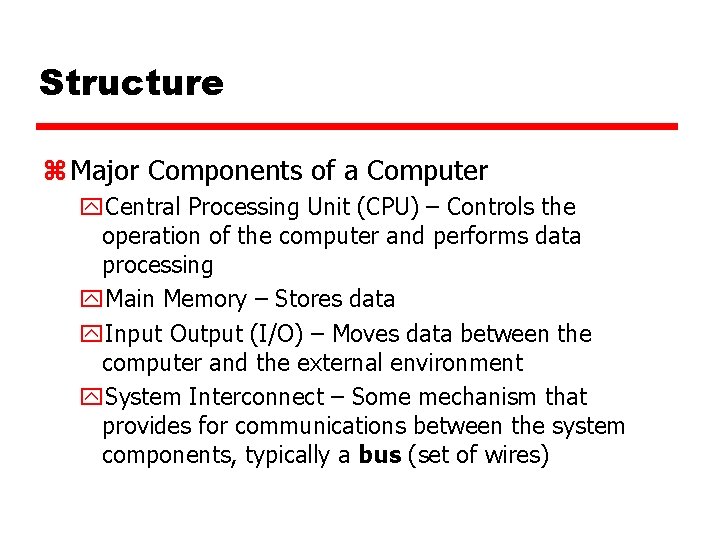 Structure z Major Components of a Computer y. Central Processing Unit (CPU) – Controls