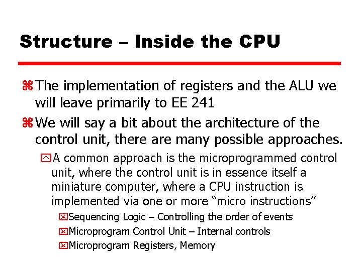 Structure – Inside the CPU z The implementation of registers and the ALU we