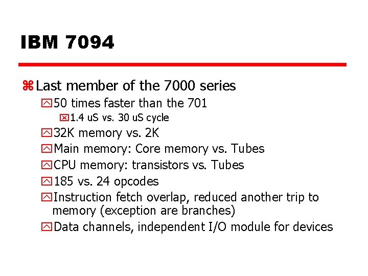 IBM 7094 z Last member of the 7000 series y 50 times faster than