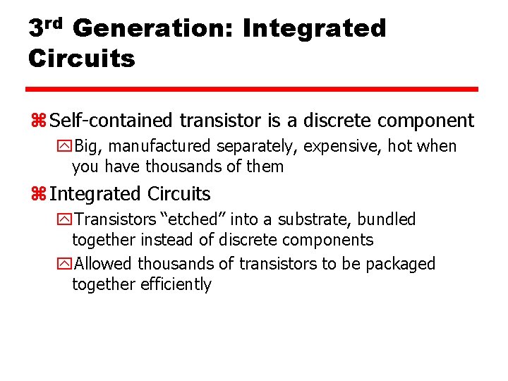 3 rd Generation: Integrated Circuits z Self-contained transistor is a discrete component y. Big,