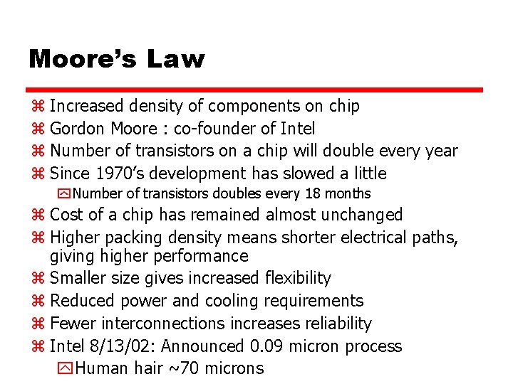 Moore’s Law z Increased density of components on chip z Gordon Moore : co-founder