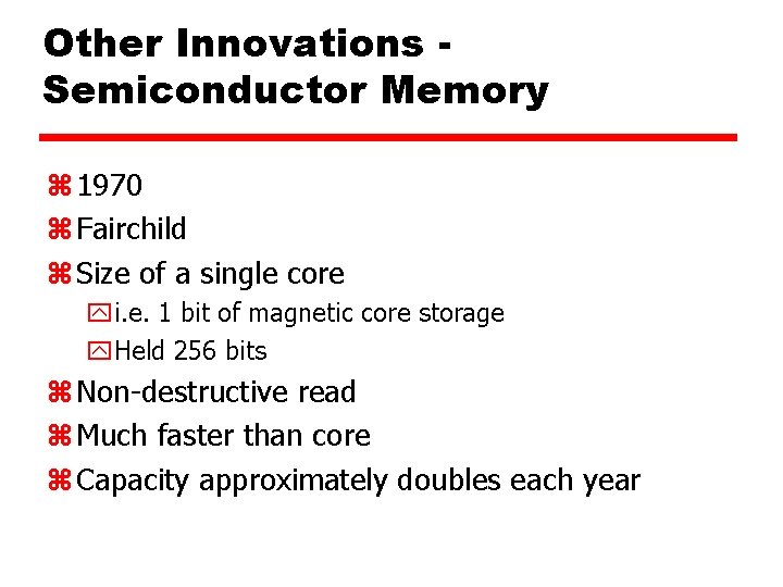 Other Innovations Semiconductor Memory z 1970 z Fairchild z Size of a single core