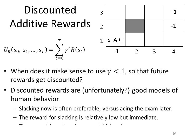 Discounted Additive Rewards 3 +1 2 -1 1 START 1 2 3 4 26