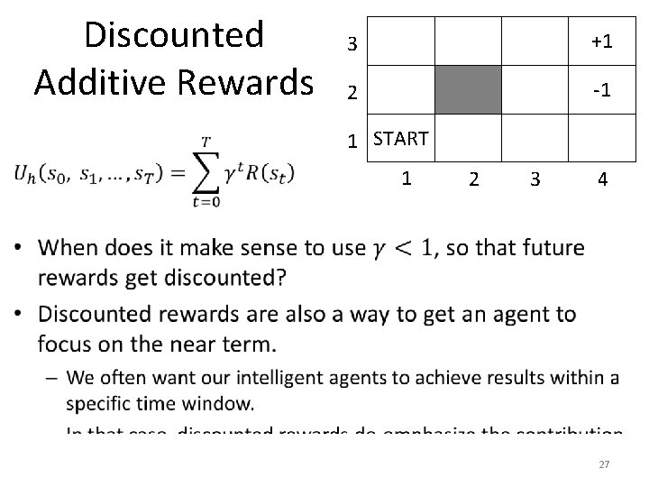 Discounted Additive Rewards 3 +1 2 -1 1 START 1 2 3 4 27