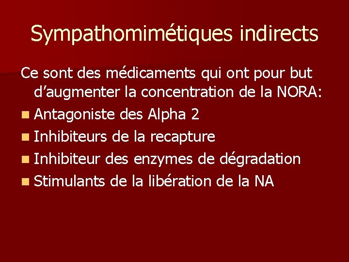 Sympathomimétiques indirects Ce sont des médicaments qui ont pour but d’augmenter la concentration de Sympathomimétiques indirects Ce sont des médicaments qui ont pour but d’augmenter la concentration de