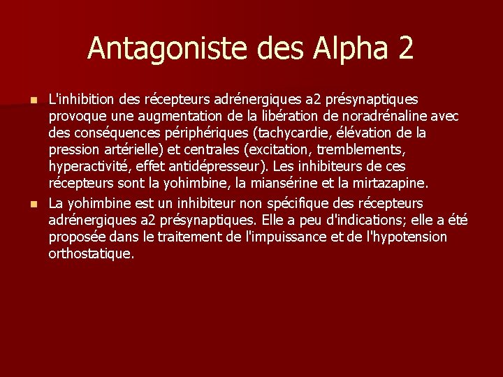 Antagoniste des Alpha 2 L'inhibition des récepteurs adrénergiques a 2 présynaptiques provoque une augmentation Antagoniste des Alpha 2 L'inhibition des récepteurs adrénergiques a 2 présynaptiques provoque une augmentation