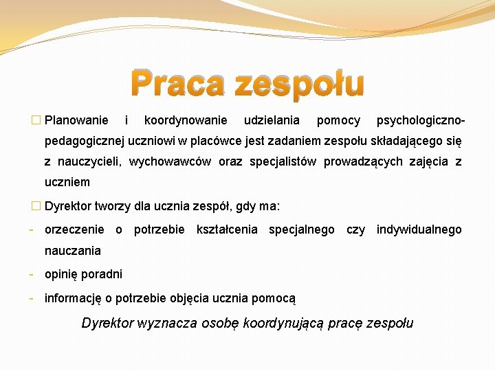 Praca zespołu � Planowanie i koordynowanie udzielania pomocy psychologiczno- pedagogicznej uczniowi w placówce jest