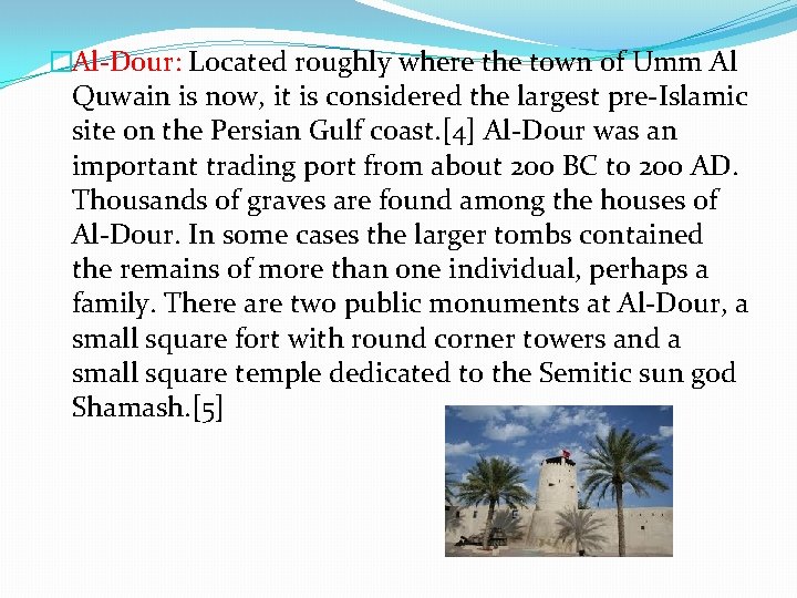 �Al-Dour: Located roughly where the town of Umm Al Quwain is now, it is �Al-Dour: Located roughly where the town of Umm Al Quwain is now, it is