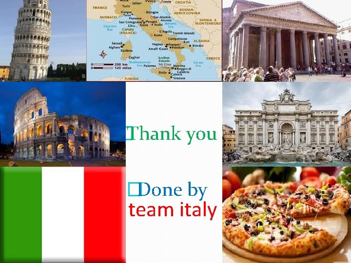 �Thank you �Done by team italy �Thank you �Done by team italy
