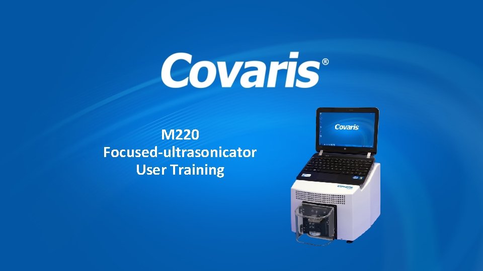 M 220 Focused-ultrasonicator User Training 