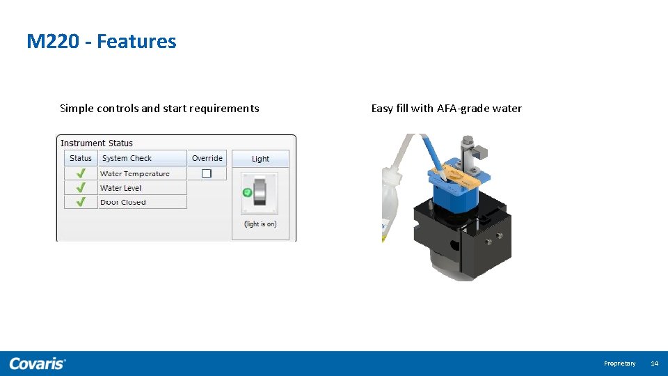 M 220 - Features Simple controls and start requirements Easy fill with AFA-grade water