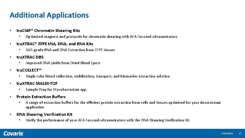 Additional Applications • tru. Ch. IP® Chromatin Shearing Kits • • tru. XTRAC® FFPE