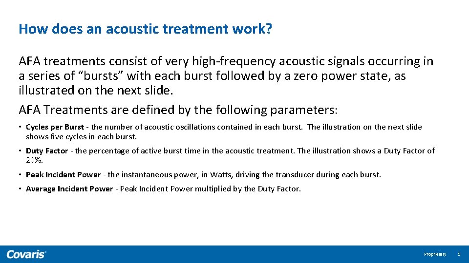 How does an acoustic treatment work? AFA treatments consist of very high-frequency acoustic signals