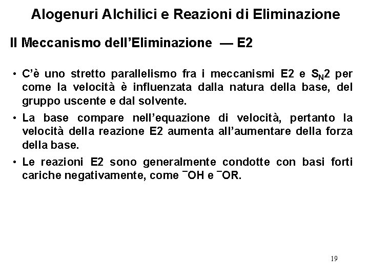 Alogenuri Alchilici e Reazioni di Eliminazione Il Meccanismo dell’Eliminazione — E 2 • C’è