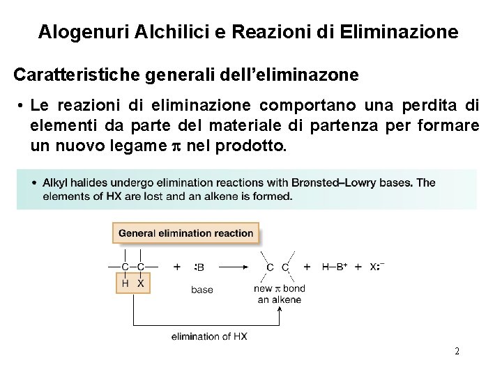 Alogenuri Alchilici e Reazioni di Eliminazione Caratteristiche generali dell’eliminazone • Le reazioni di eliminazione