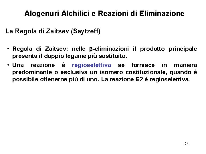 Alogenuri Alchilici e Reazioni di Eliminazione La Regola di Zaitsev (Saytzeff) • Regola di