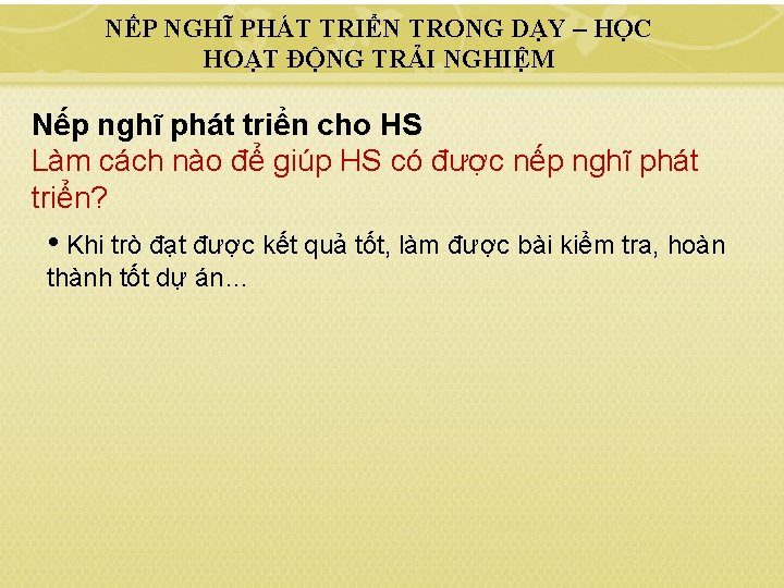 NẾP NGHĨ PHÁT TRIỂN TRONG DẠY – HỌC HOẠT ĐỘNG TRẢI NGHIỆM Nếp nghĩ