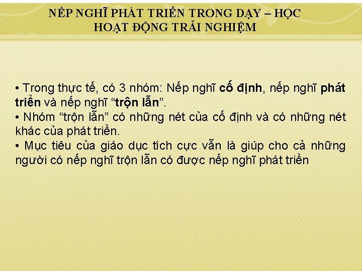 NẾP NGHĨ PHÁT TRIỂN TRONG DẠY – HỌC HOẠT ĐỘNG TRẢI NGHIỆM • Trong