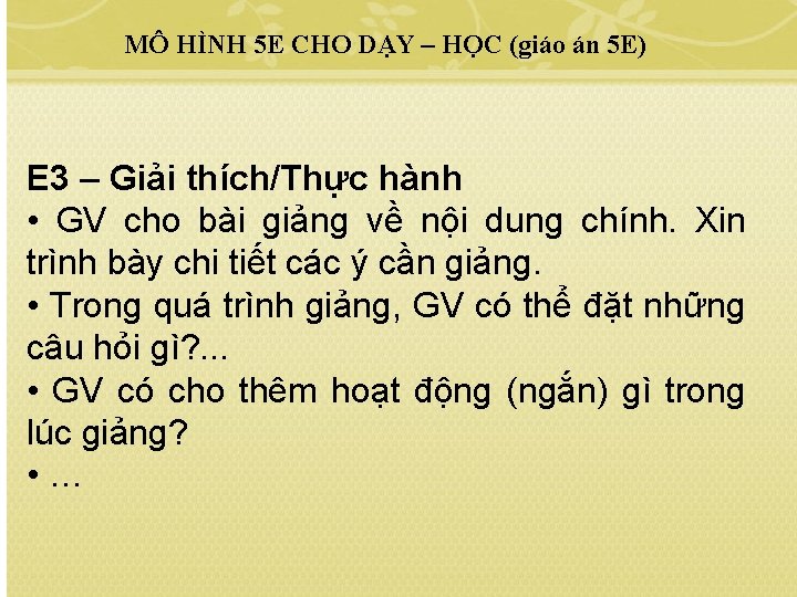 MÔ HÌNH 5 E CHO DẠY – HỌC (giáo án 5 E) E 3