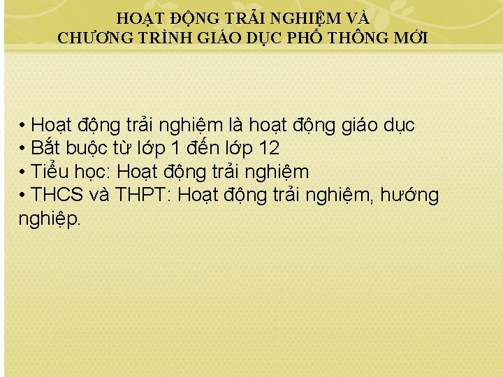 HOẠT ĐỘNG TRẢI NGHIỆM VÀ CHƯƠNG TRÌNH GIÁO DỤC PHỔ THÔNG MỚI • Hoạt