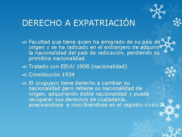 DERECHO A EXPATRIACIÓN Facultad que tiene quien ha emigrado de su país de origen