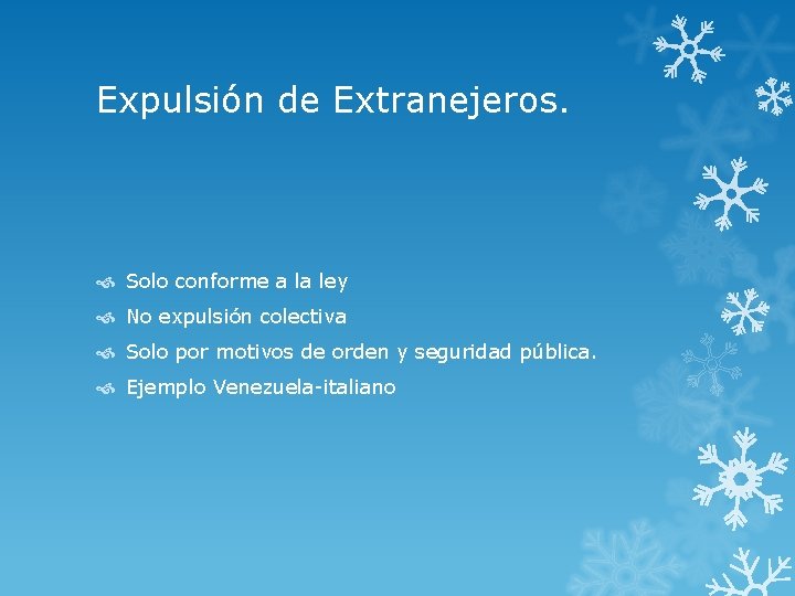 Expulsión de Extranejeros. Solo conforme a la ley No expulsión colectiva Solo por motivos