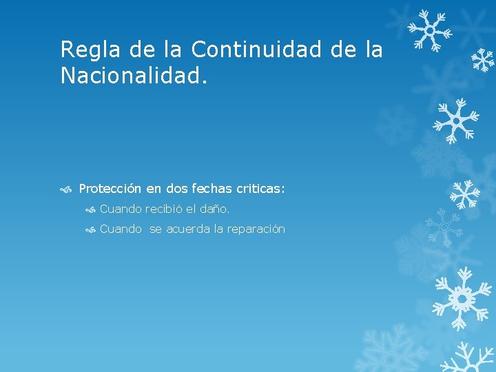 Regla de la Continuidad de la Nacionalidad. Protección en dos fechas criticas: Cuando recibió