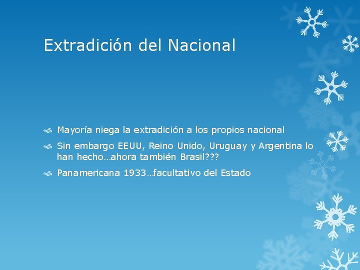 Extradición del Nacional Mayoría niega la extradición a los propios nacional Sin embargo EEUU,