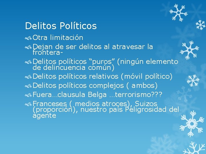 Delitos Políticos Otra limitación Dejan de ser delitos al atravesar la frontera Delitos políticos