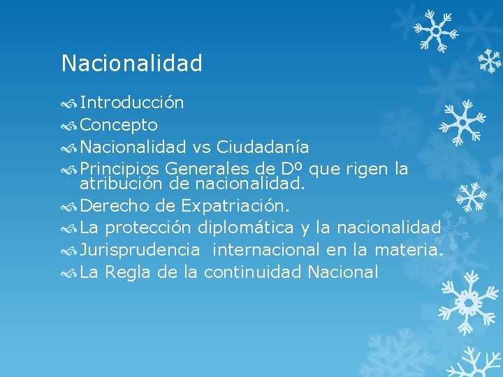 Nacionalidad Introducción Concepto Nacionalidad vs Ciudadanía Principios Generales de Dº que rigen la atribución