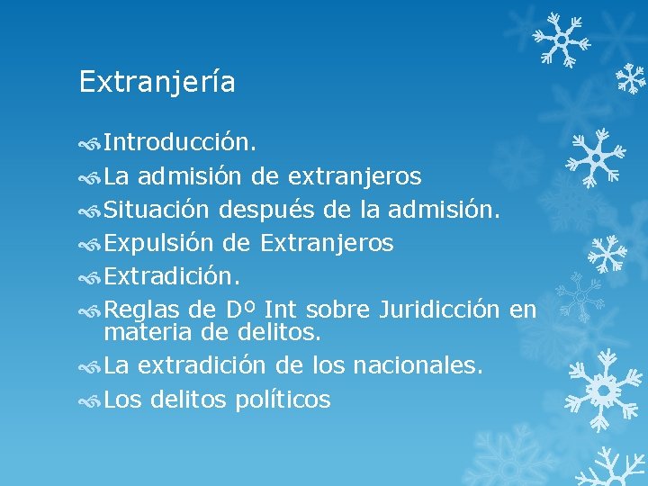 Extranjería Introducción. La admisión de extranjeros Situación después de la admisión. Expulsión de Extranjeros