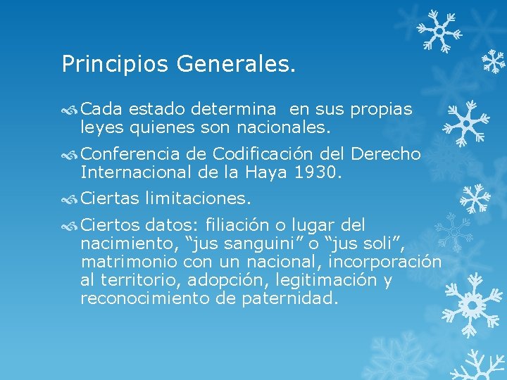 Principios Generales. Cada estado determina en sus propias leyes quienes son nacionales. Conferencia de