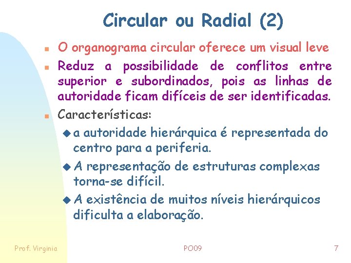 Circular ou Radial (2) n n n Prof. Virginia O organograma circular oferece um