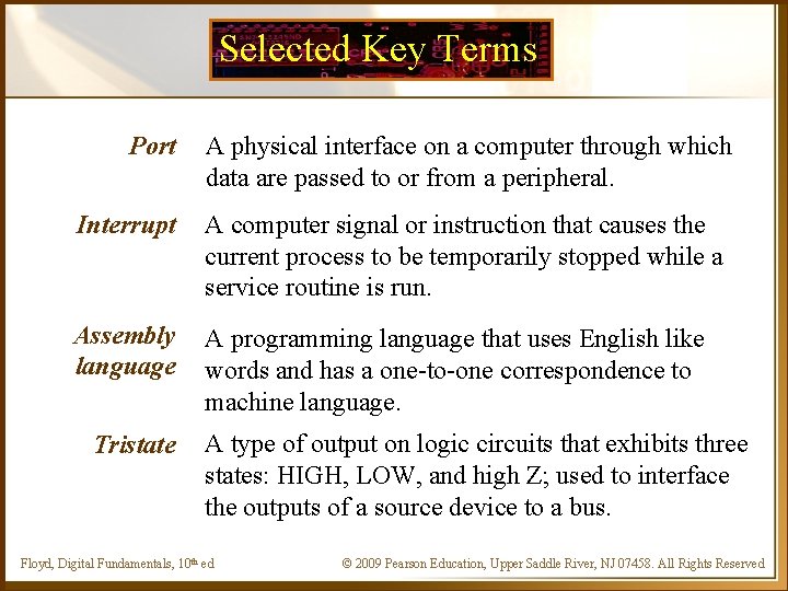 Selected Key Terms Port A physical interface on a computer through which data are