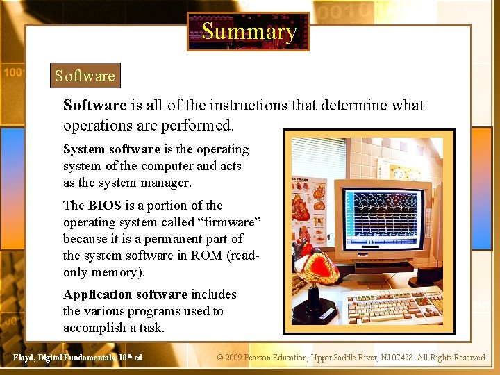 Summary Software is all of the instructions that determine what operations are performed. System